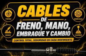 CABLES DE FRENO - EMBRAGUE - CAMBIO